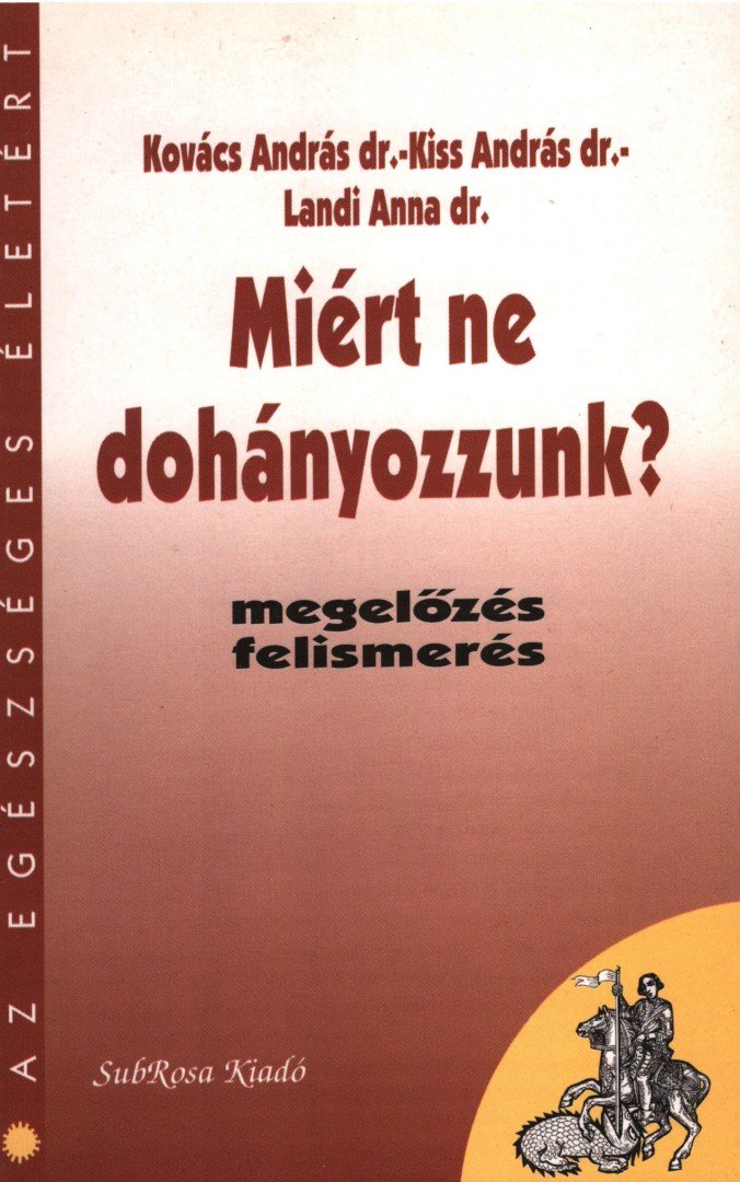Kiss András, Kovács András dr., Landi Anna dr. - Miért ne dohányozzunk? [antikvár]