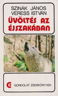 SZINÁK JÁNOS, VERESS ISTVÁN - Üvöltés az éjszakában [antikvár]