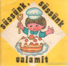 Süssünk, süssünk valamit [antikvár]