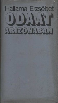 Hallama Erzsébet - Odaát Arizonában [antikvár]