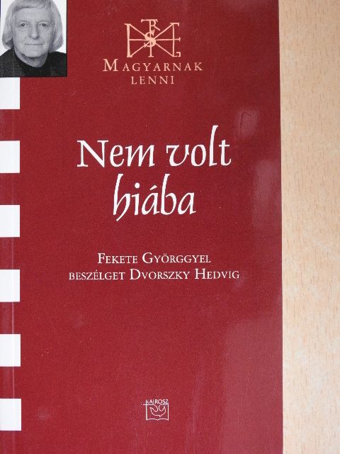 Dvorszky Hedvig - Nem volt hiába [antikvár]