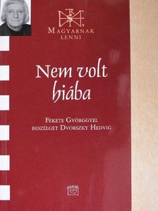 Dvorszky Hedvig - Nem volt hiába [antikvár]