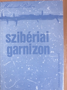 Markovits Rodion - Szibériai garnizon [antikvár]