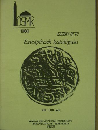 Eszéky Ottó - Ezüstpénzek katalógusa XIX-XX. század [antikvár]