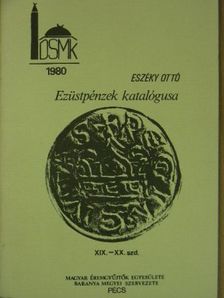 Eszéky Ottó - Ezüstpénzek katalógusa XIX-XX. század [antikvár]
