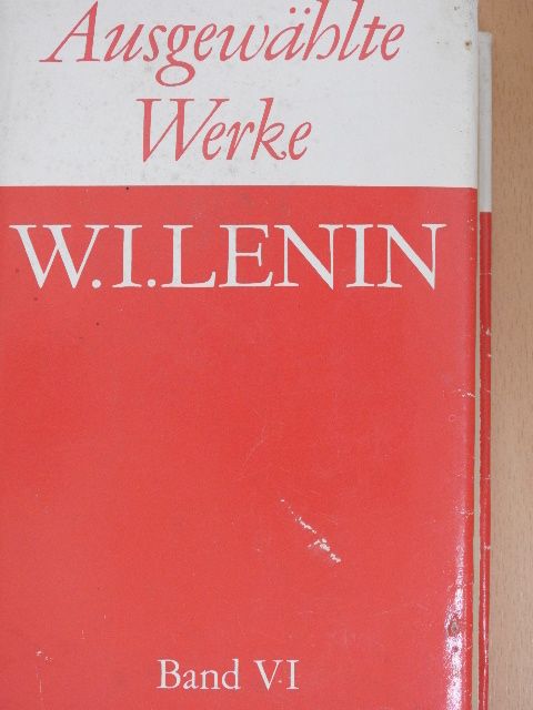 W. I. Lenin - W. I. Lenin Ausgewählte Werke in sechs Bänden VI. [antikvár]