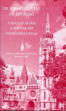 Bernáth Zoltán, Szíj Rezső - A magyar állam, a magyar nép személyiségi jogai [antikvár]