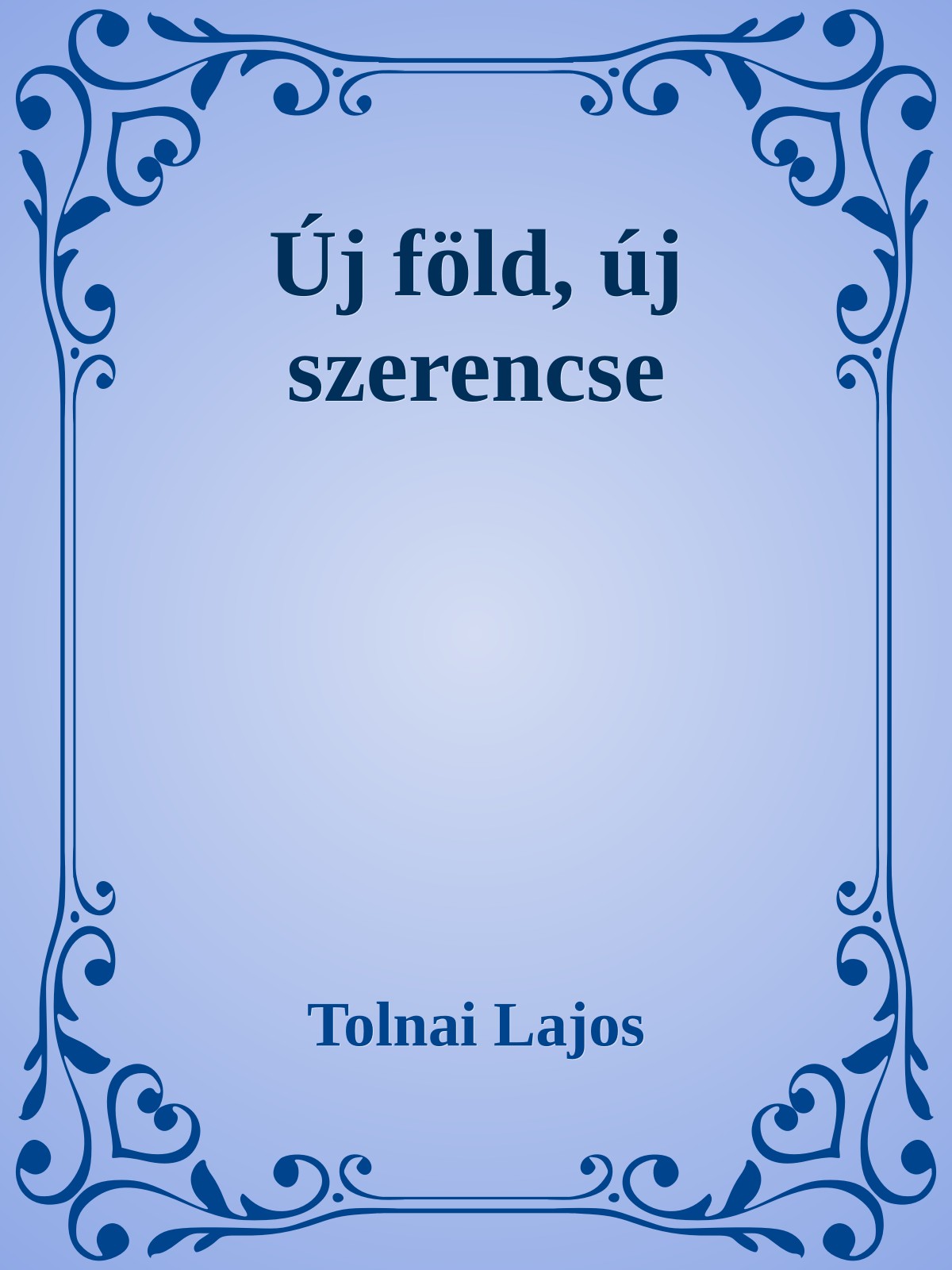 Tolnai Lajos - Új föld, új szerencse [eKönyv: epub, mobi]