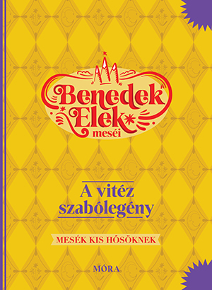 Benedek Elek - A vitéz szabólegény - Benedek Elek meséi - Mesék kis hősöknek