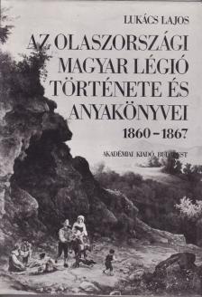 Lukács Lajos - Az olaszországi magyar légió története és anyakönyvei 1860-1867 [antikvár]