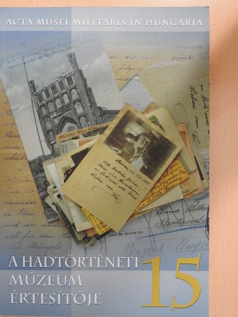 Baczoni Tamás - A Hadtörténeti Múzeum értesítője 15 [antikvár]