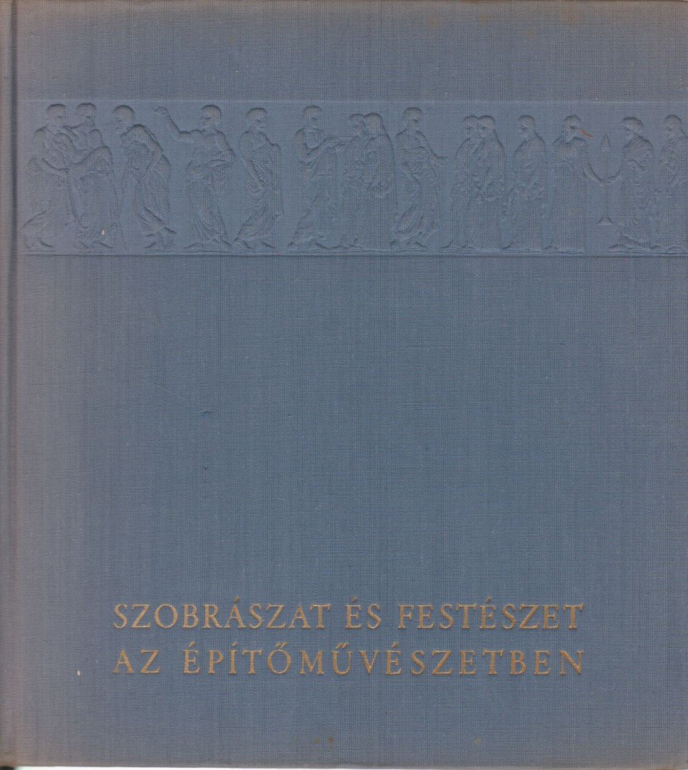 POGÁNY FRIGYES - Szobrászat és festészet az építőművészetben [antikvár]
