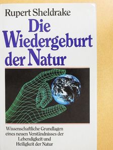 Rupert Sheldrake - Die Wiedergeburt der Natur [antikvár]