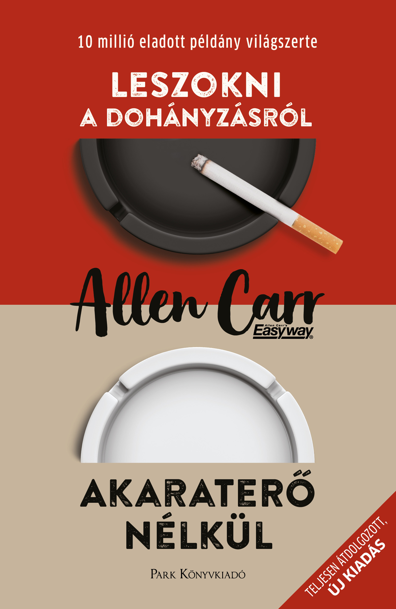 ALLEN CARR - Leszokni a dohányzásról - Akaraterő nélkül