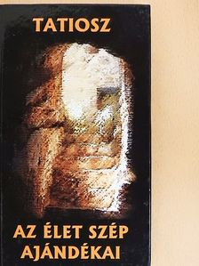Tatiosz - Az élet szép ajándékai [antikvár]
