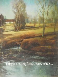 Pósfai János - Isten ecsetjének árnyéka... (többszörösen dedikált példány) [antikvár]