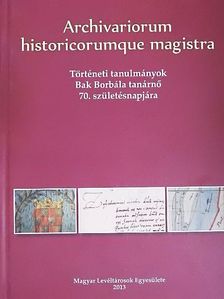 Archivariorum historicorumque magistra [antikvár]