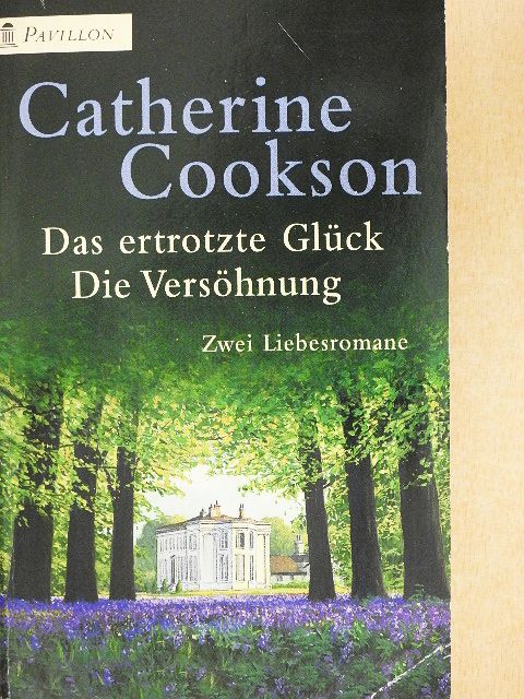 Catherine Cookson - Das Ertrotzte Glück/Die Versöhnung [antikvár]