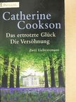 Catherine Cookson - Das Ertrotzte Glück/Die Versöhnung [antikvár]