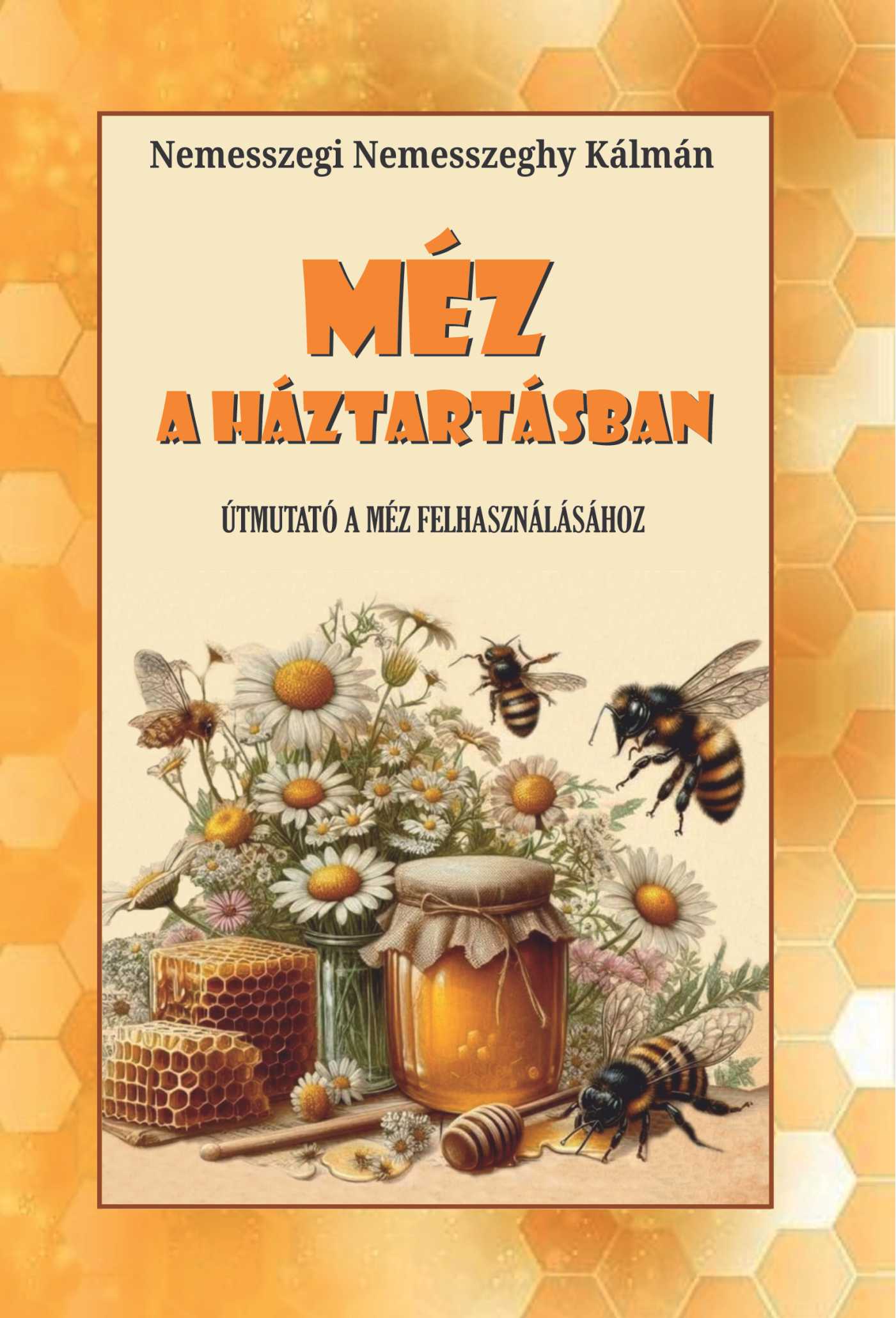 nemesszegi Nemesszeghy Kálmán - Méz a háztartásban
