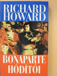 Richard Howard - Bonaparte hódítói [antikvár]