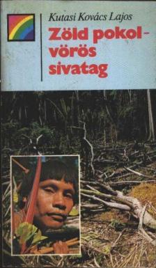 Kutasi Kovács Lajos - Zöld pokol - vörös sivatag [antikvár]