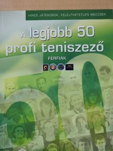Bálint Mátyás - A legjobb 50 profi teniszező - Férfiak [antikvár]