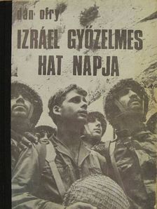 Dán Ofry - Izráel győzelmes hat napja [antikvár]