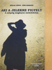 Kállai János - Aki a jelekre figyelt (dedikált példány) [antikvár]