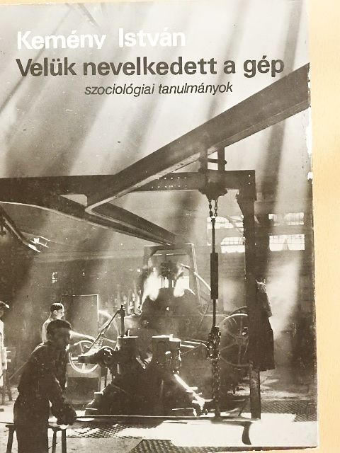 Kemény István - Velük nevelkedett a gép [antikvár]