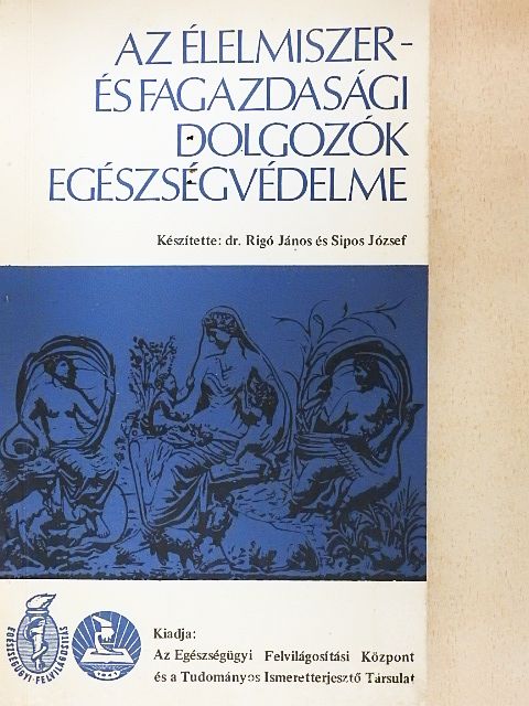 Dr. Rigó János - Az élelmiszer- és fagazdasági dolgozók egészségvédelme [antikvár]