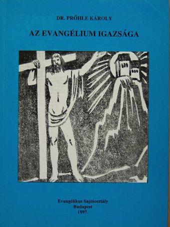 Dr. Prőhle Károly - Az evangélium igazsága [antikvár]