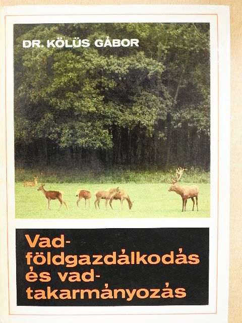 Dr. Kölüs Gábor - Vadföldgazdálkodás és vadtakarmányozás [antikvár]