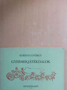 Kerényi György - Gyermekjátékdalok [antikvár]