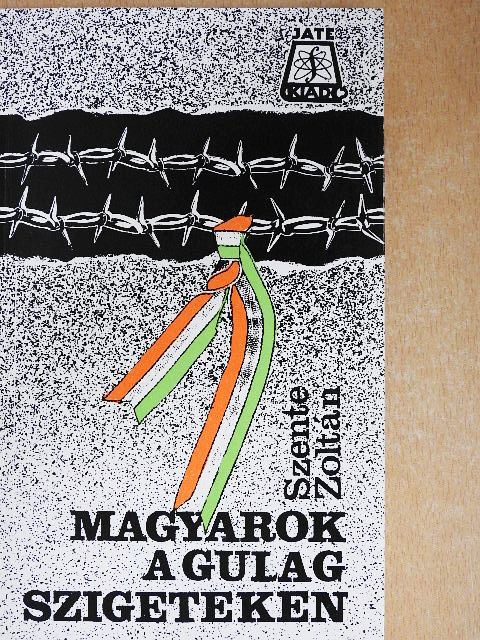 Szente Zoltán - Magyarok a Gulag-szigeteken  [antikvár]