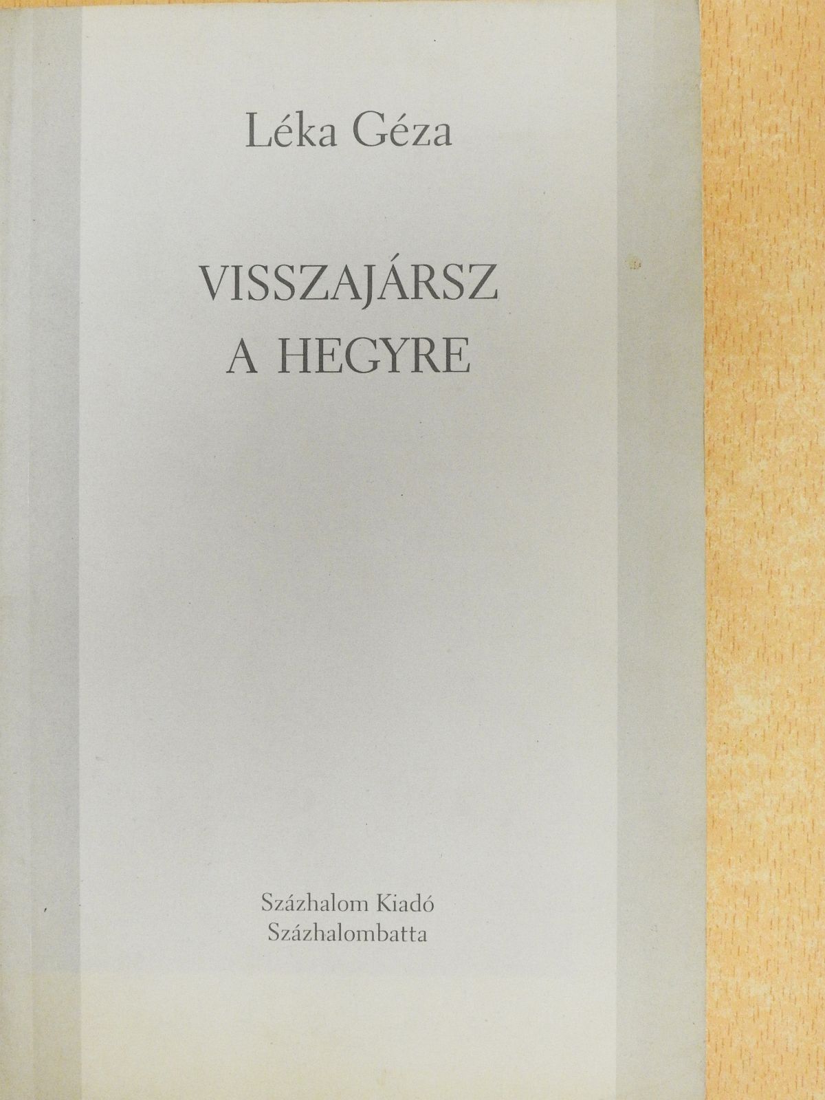 Léka Géza - Visszajársz a hegyre (dedikált példány) [antikvár]