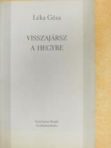 Léka Géza - Visszajársz a hegyre (dedikált példány) [antikvár]