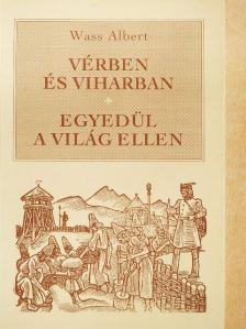 Wass Albert - Vérben és viharban/Egyedül a világ ellen [antikvár]