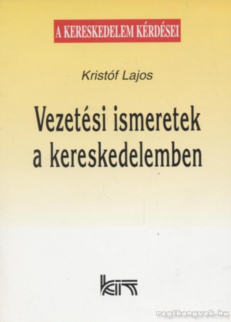 Kristóf Lajos - Vezetési ismeretek a kereskedelemben [antikvár]