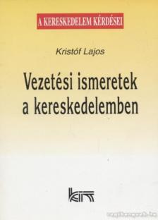 Kristóf Lajos - Vezetési ismeretek a kereskedelemben [antikvár]
