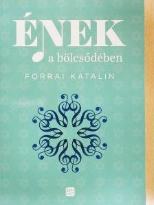 Forrai Katalin - Ének a bölcsődében [antikvár]