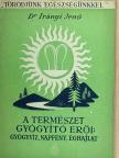 Dr. Irányi Jenő - A természet gyógyító erői: gyógyvíz, napfény, éghajlat [antikvár]