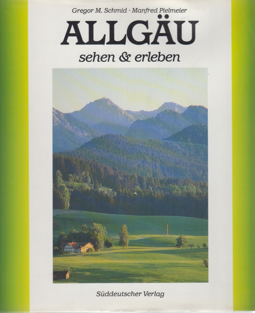 Gregor M. Schmid, Manfred Pielmeier - Allgäu [antikvár]