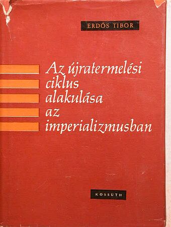 Erdős Tibor - Az újratermelési ciklus alakulása az imperializmusban [antikvár]