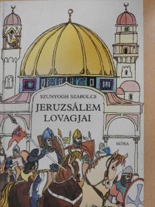 Szunyogh Szabolcs - Jeruzsálem lovagjai [antikvár]