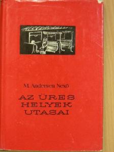 Martin Andersen Nexö - Az üres helyek utasai [antikvár]