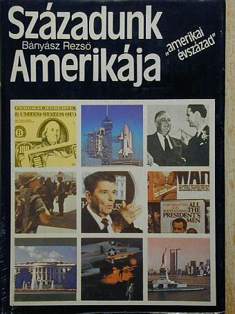 Bányász Rezső - Századunk Amerikája [antikvár]