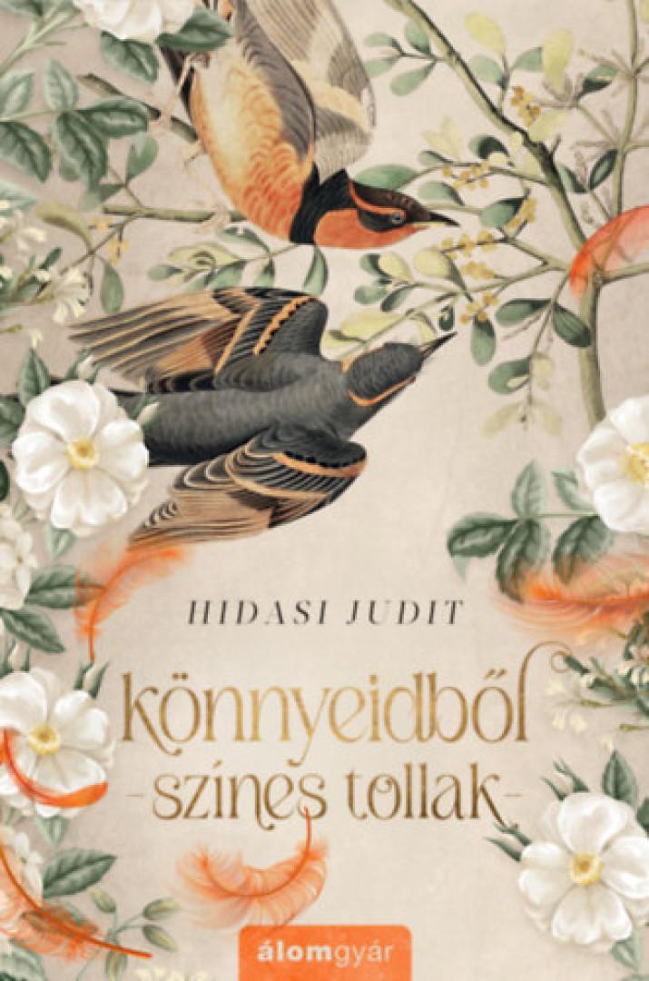 Hidasi Judit - Könnyeidből színes tollak [antikvár]
