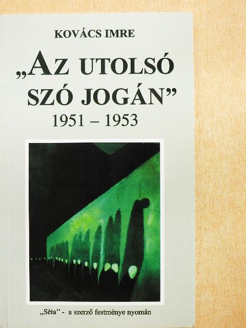 Kovács Imre - "Az utolsó szó jogán" [antikvár]