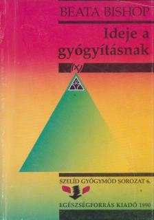Beata Bishop - Ideje a gyógyításnak [antikvár]